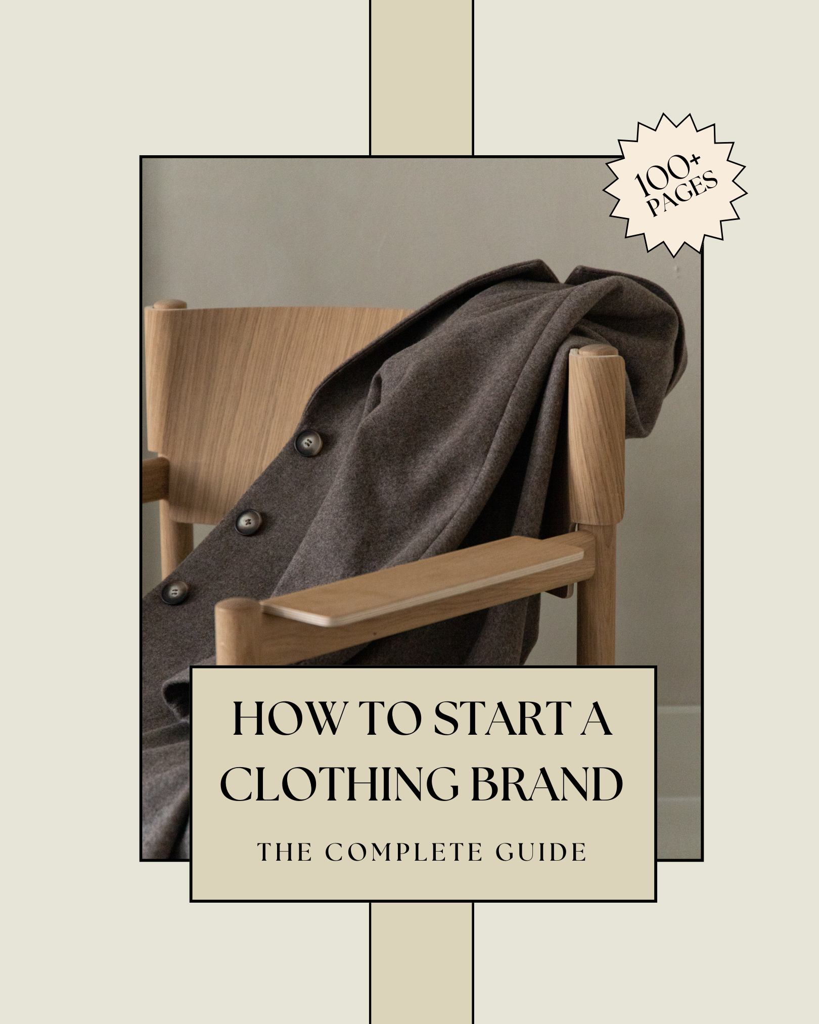 The Complete Guide How To Start A Clothing Brand For Beginners - E-Book